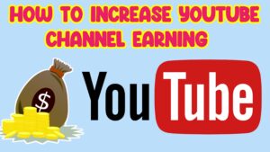 YouTube Channel Earning Increase Kaise Karen 