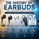 A timeline showing the evolution of earbuds from vintage telephone earpieces to modern AI-powered wireless earbuds.